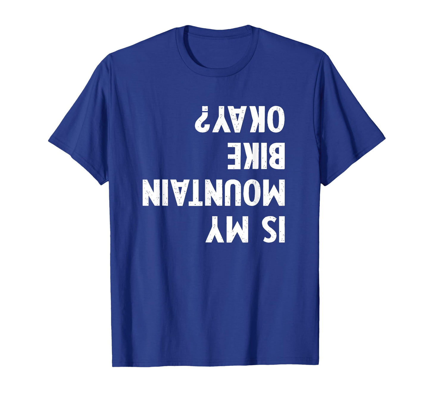 Mountain Bike Gifts For Men Women kid Is My Mtb Okay Biking T-Shirt