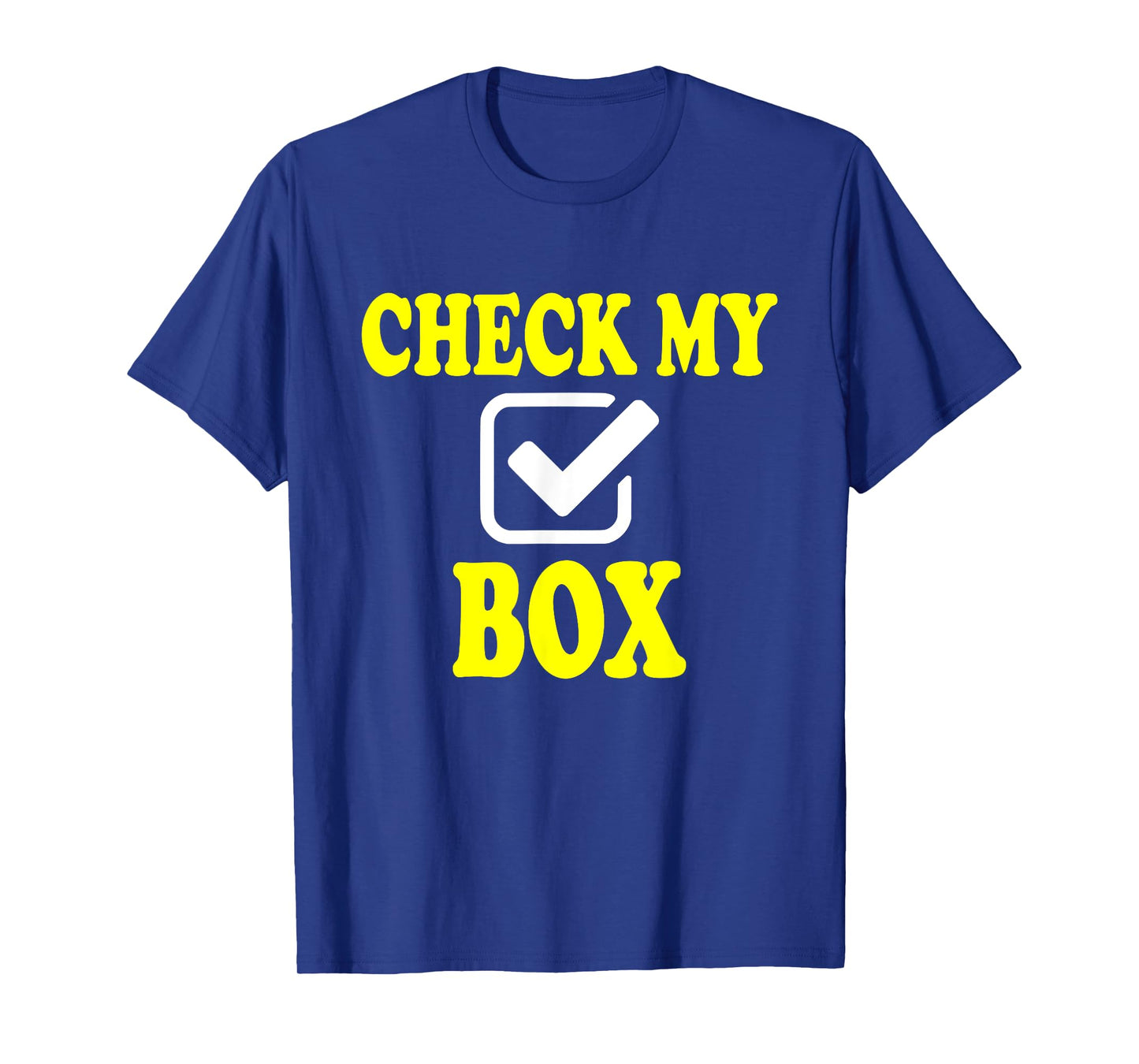 Check My Box Women's Men's Funny T-Shirt