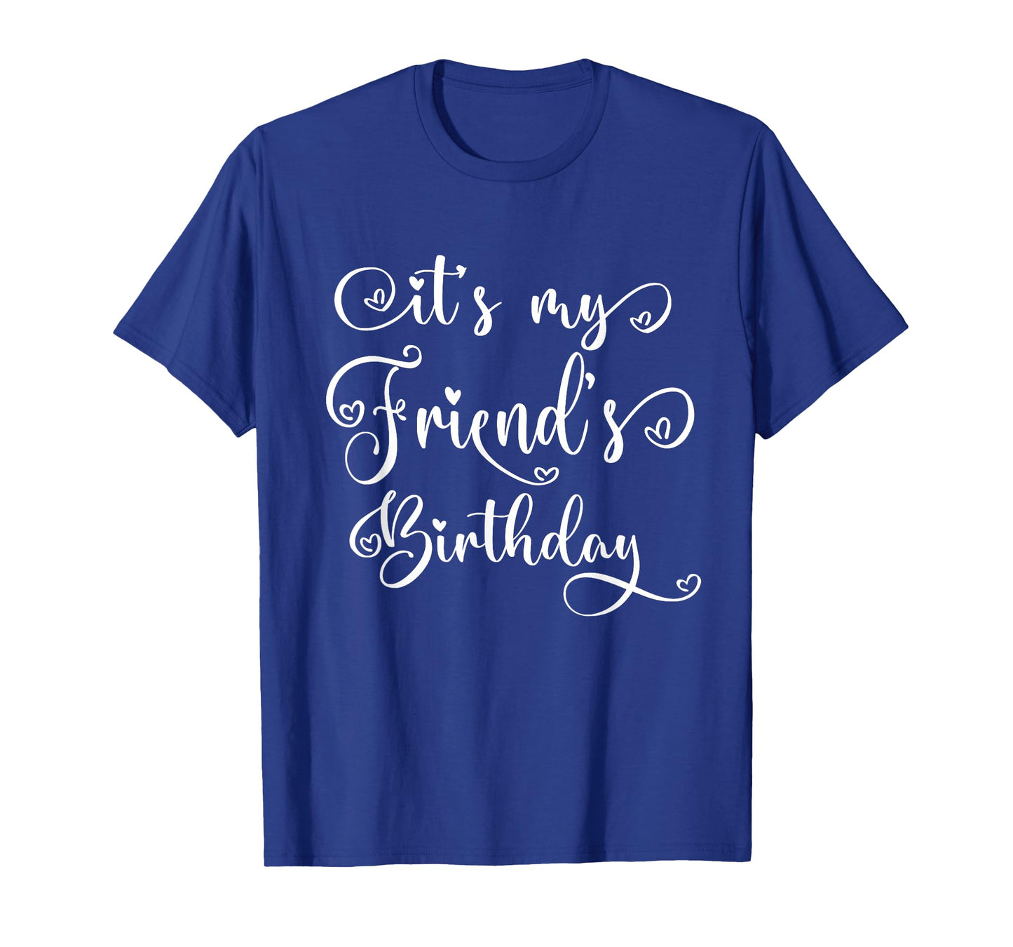 It's My Friend's Birthday Party Matching T-Shirt