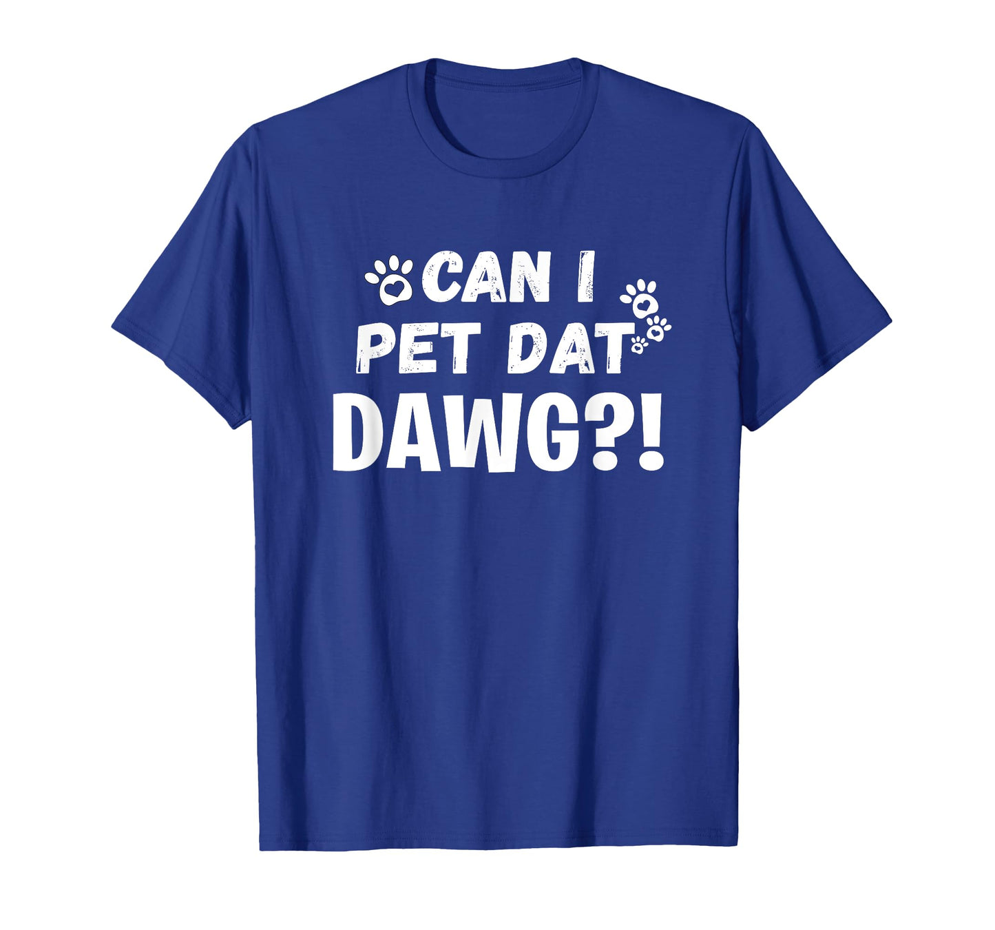 Can I Pet Dat Dawg Funny Dogs Lover Gift T-Shirt