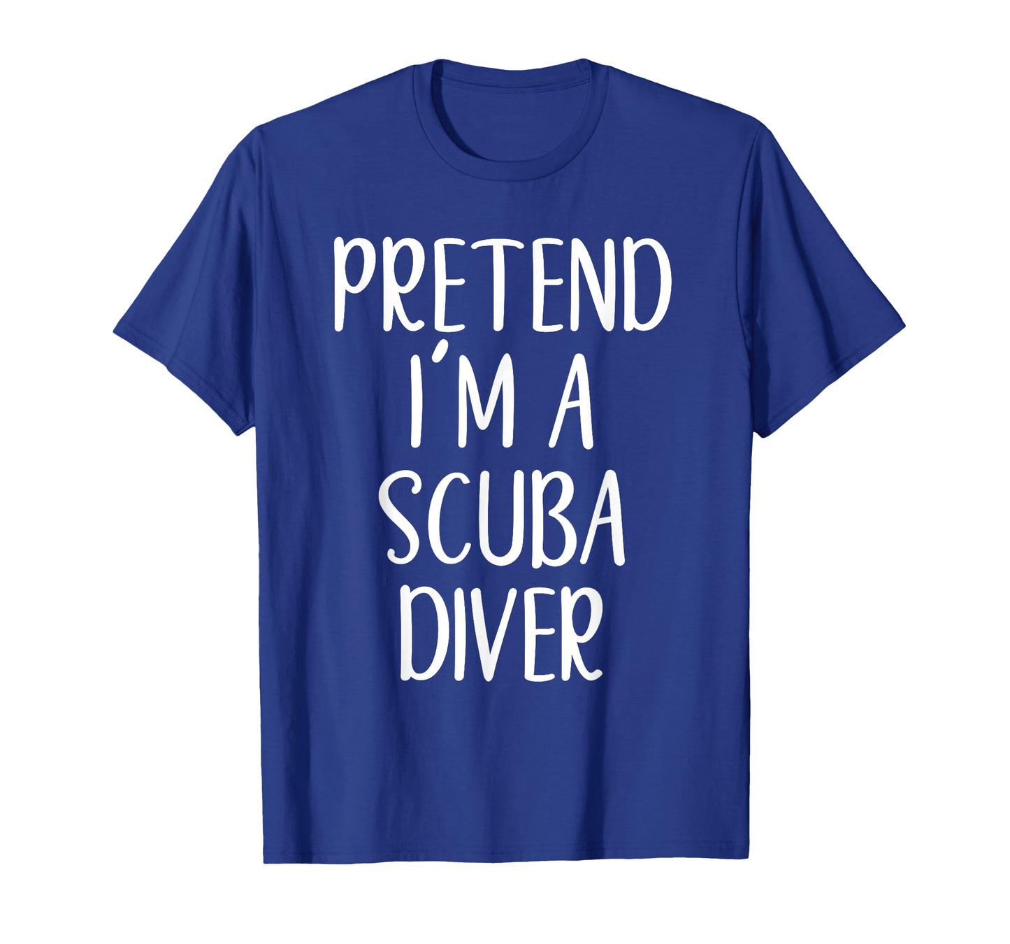 Funny Pretend I'm A Scuba Diver Costume Halloween Easy T-Shirt