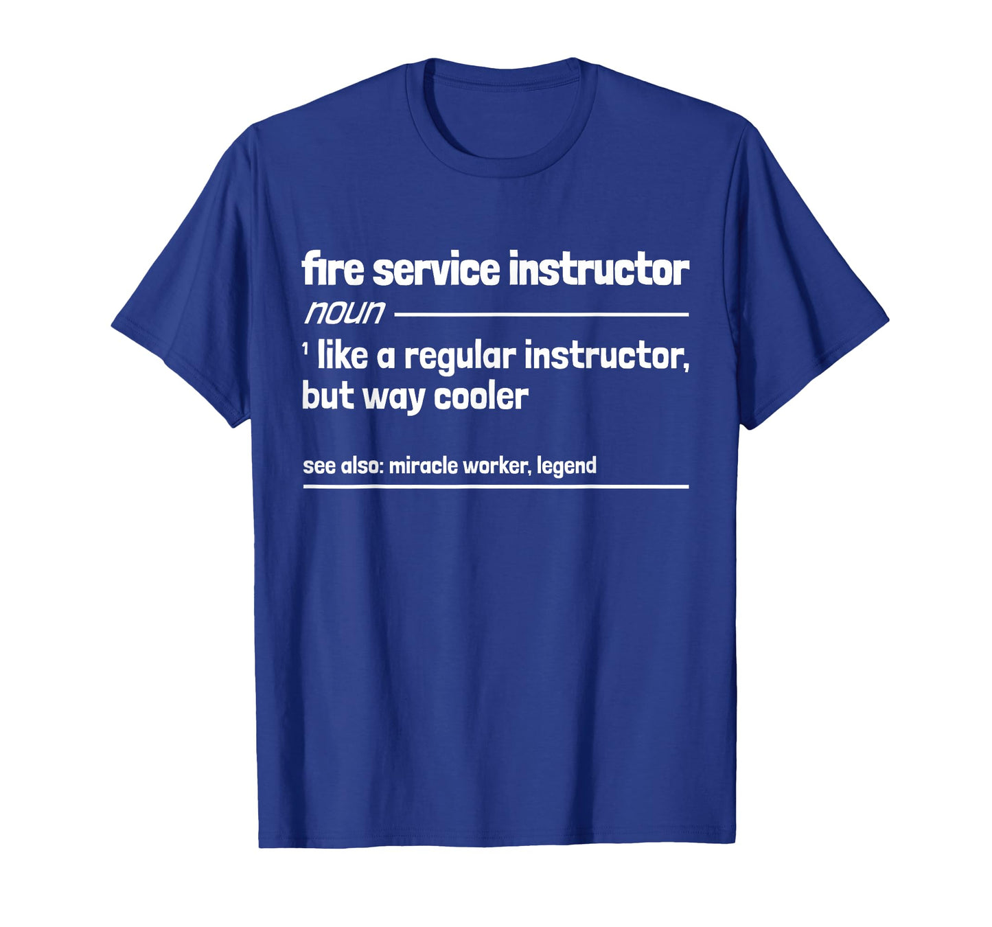 Fire Service Instructor Like a Regular Instructor But Cooler T-Shirt