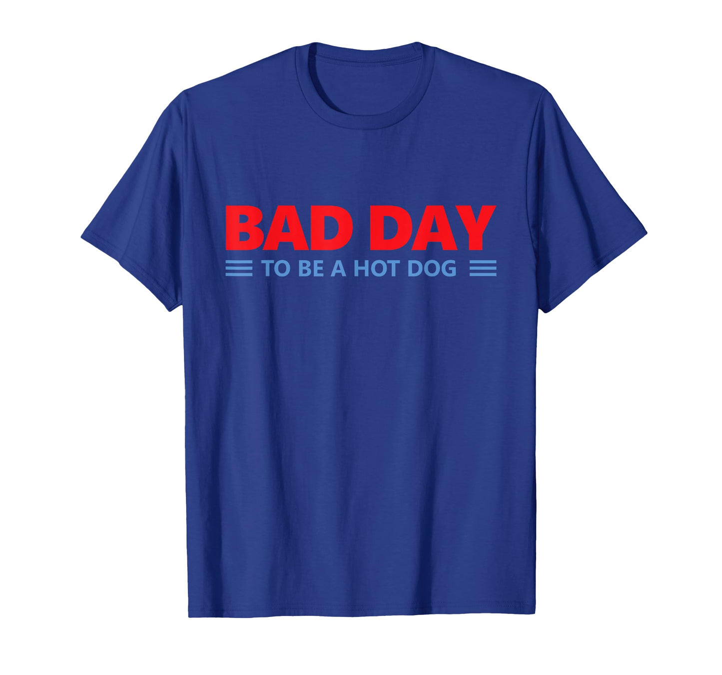 Bad Day to Be A Hot Dog - Hot Dog Lover Fast Food Wiener T-Shirt