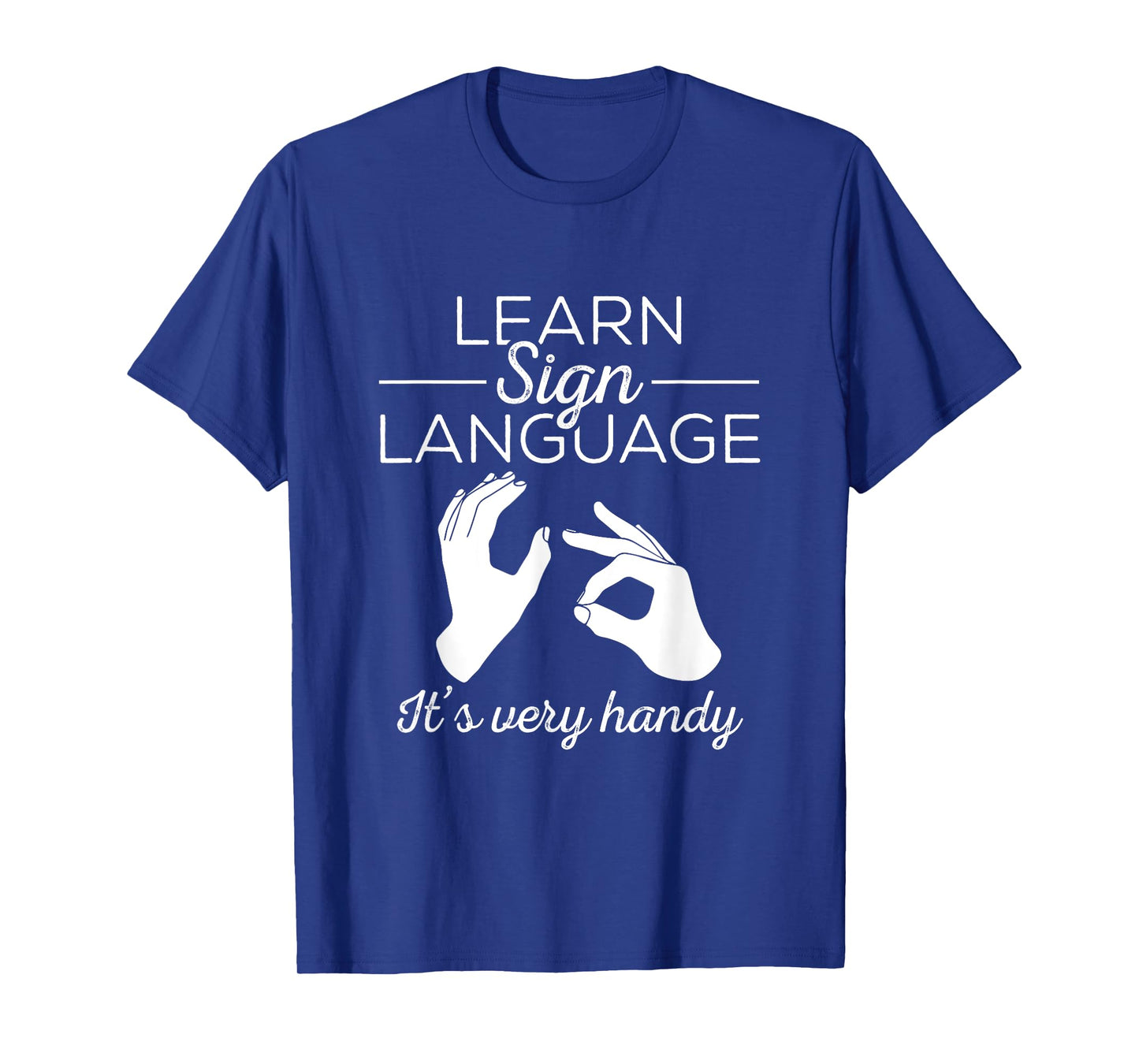 Learn Sign Language - ASL Gift Deaf Gift ASL Teacher Gift Men Women T-Shirt