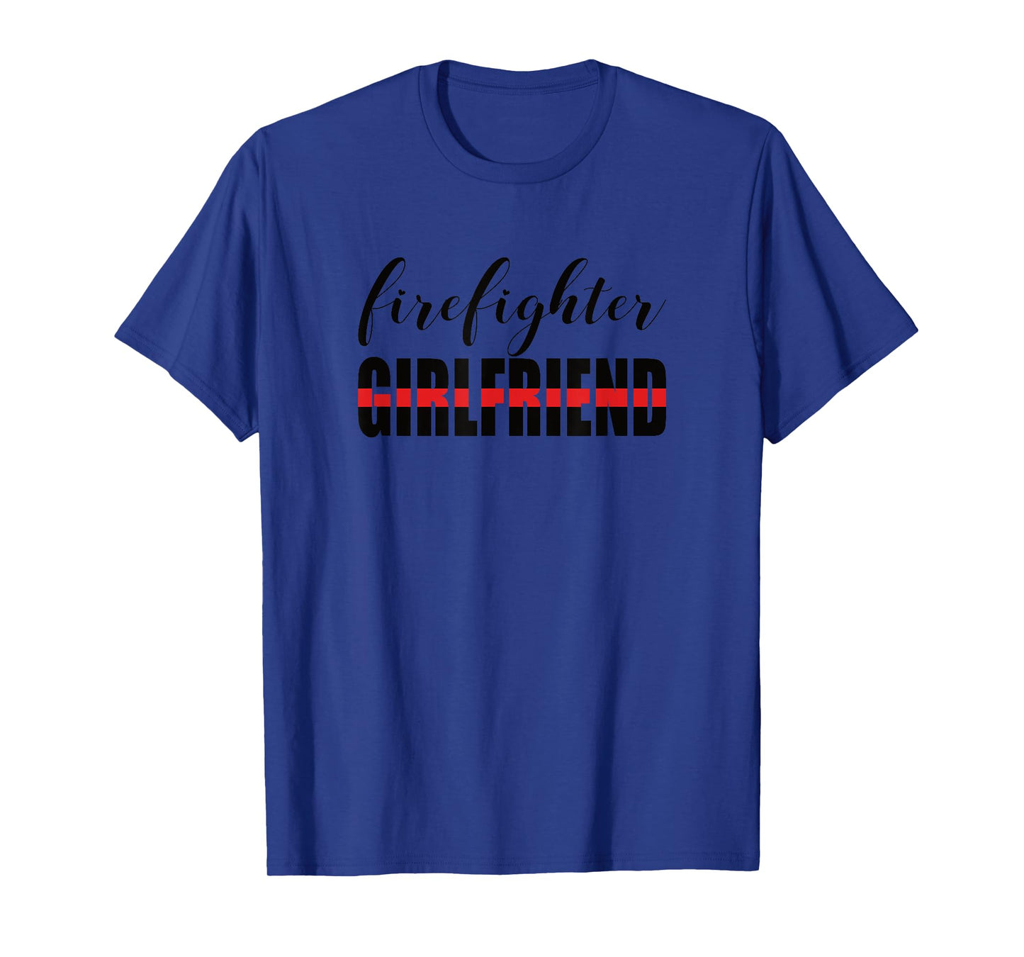 Firefighter Girlfriend - Thin Red Line Fireman Love T-Shirt