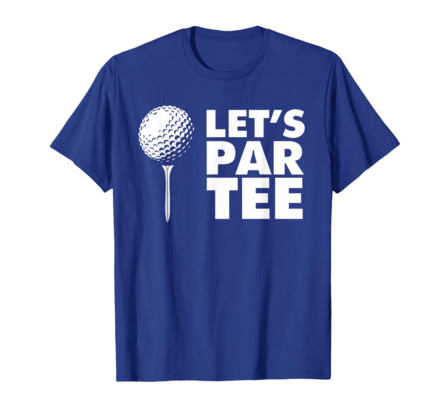 Let's Par Tee funny Golf Let's Par Tee T-Shirt