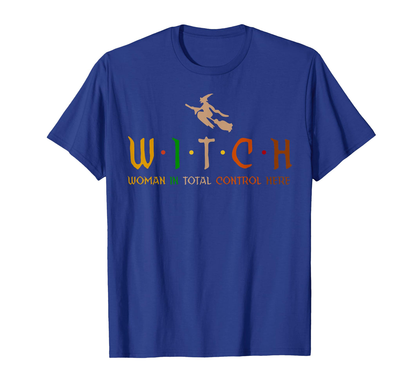 Witch Woman In Total Control Here T-Shirt