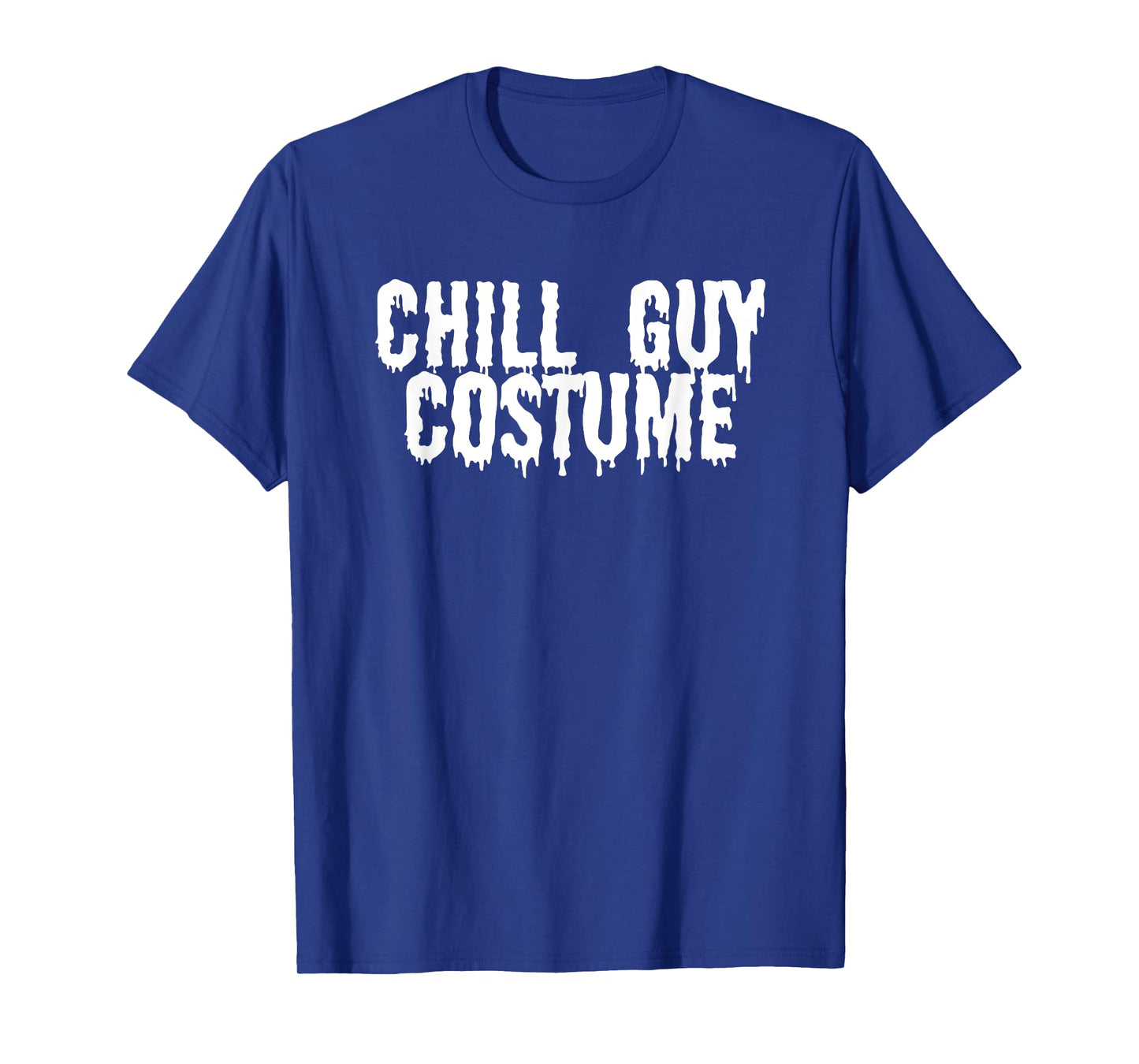 Chill Guy Meme Funny Halloween Costume Graphic White Text T-Shirt