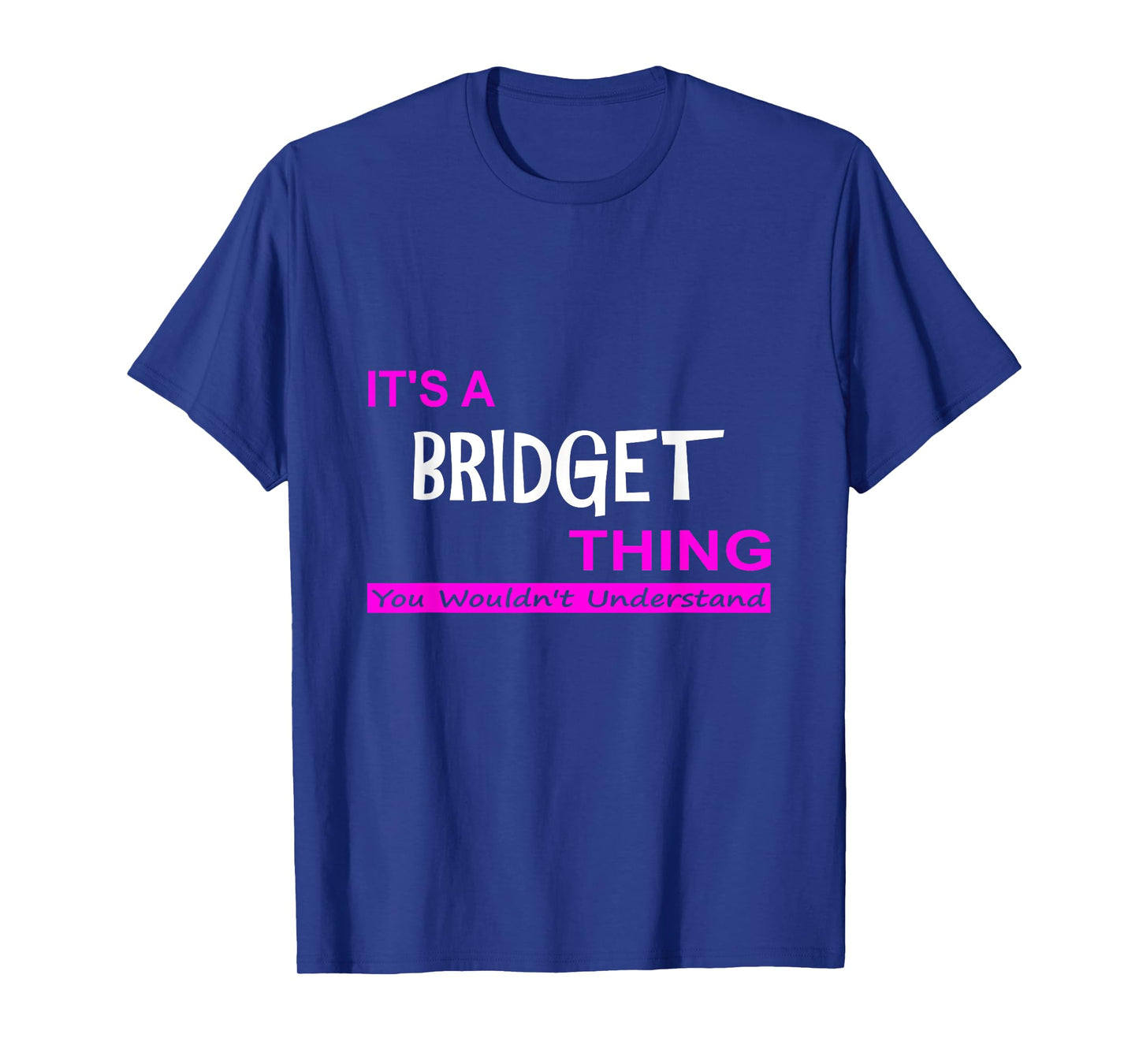 "It's a Bridget Thing, You Wouldn't Understand" T-Shirt