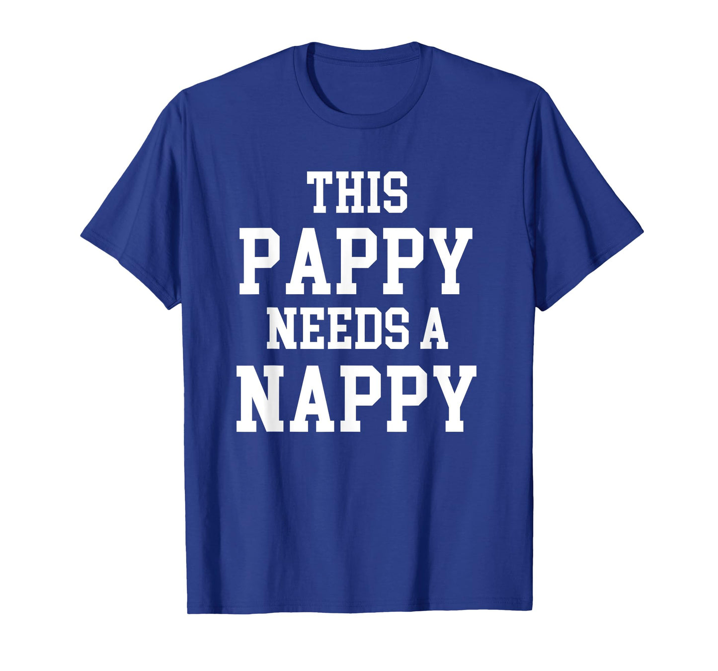 Cool Dad Father's Day Pappy needs Nappy T-Shirt T-Shirt