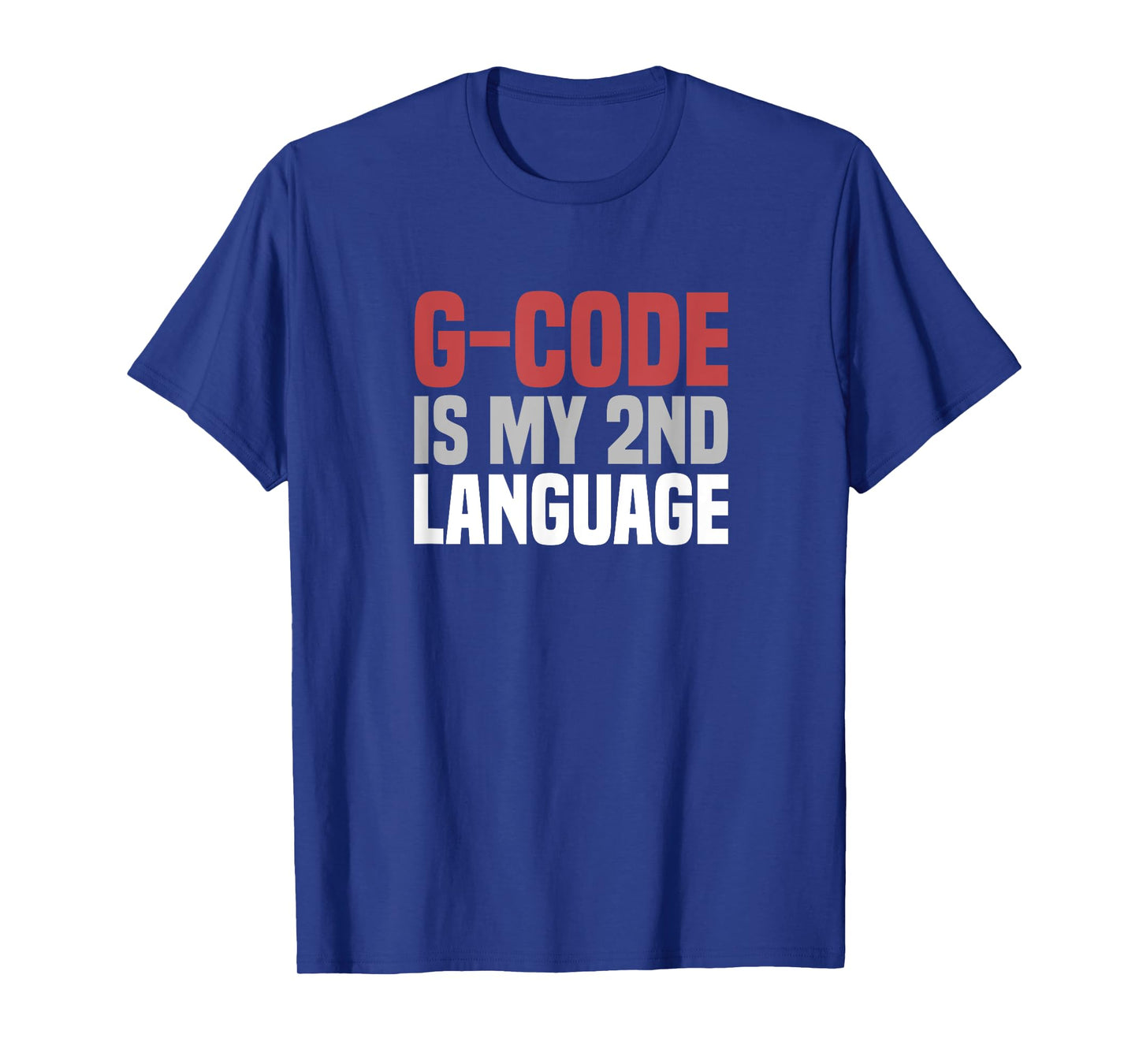 G-Code Is My Second Language CNC Machinist T-Shirt
