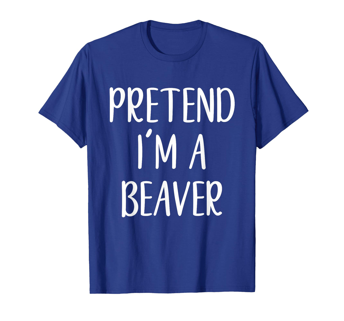 Pretend I'm A Beaver Costume Halloween Easy Lazy T-Shirt