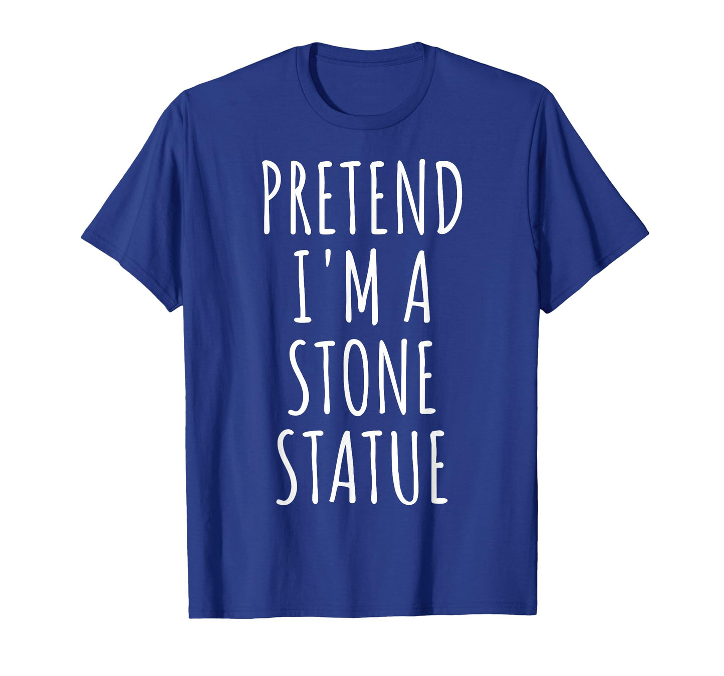 Pretend I'm Stone Statue Halloween Costume Easy Last Minute T-Shirt