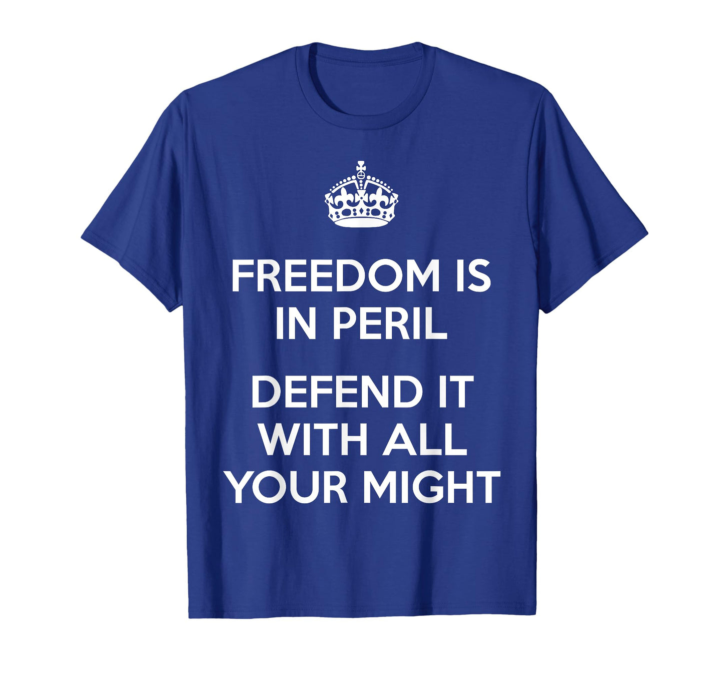 Freedom Is In Peril Defend It With All Your Might T-Shirt T-Shirt