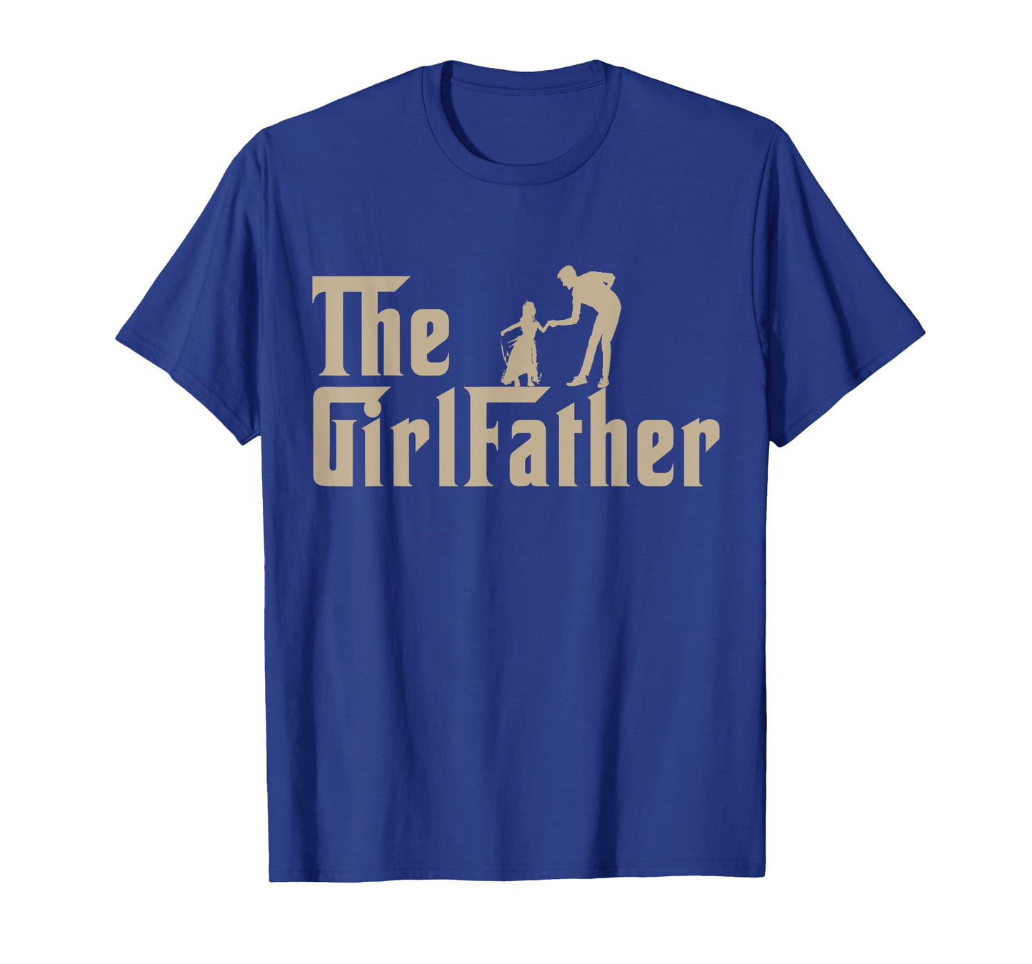 The GirlFather Father Shirt Funny Dad Of Girls Father's Day T-Shirt