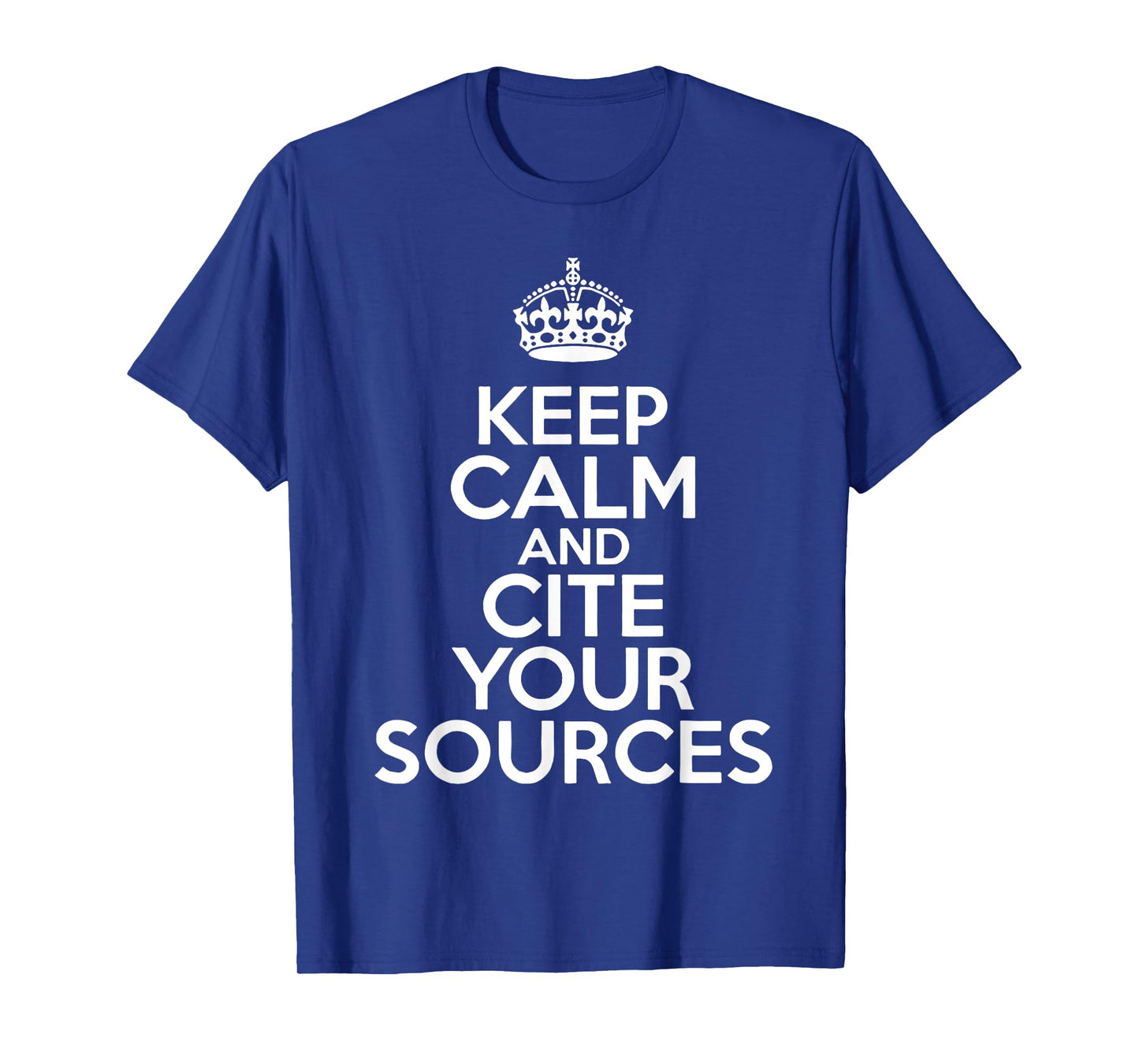 Keep Calm and Cite Your Sources T-Shirt