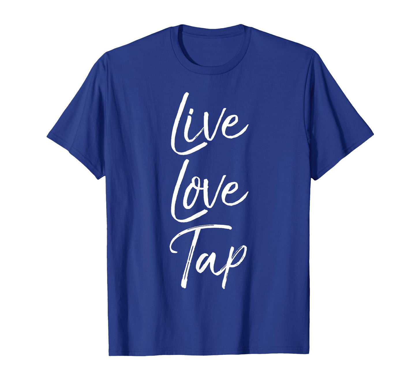 Live Love Tap Shirt for Women Cute Tap Dancing Gift for Girl T-Shirt