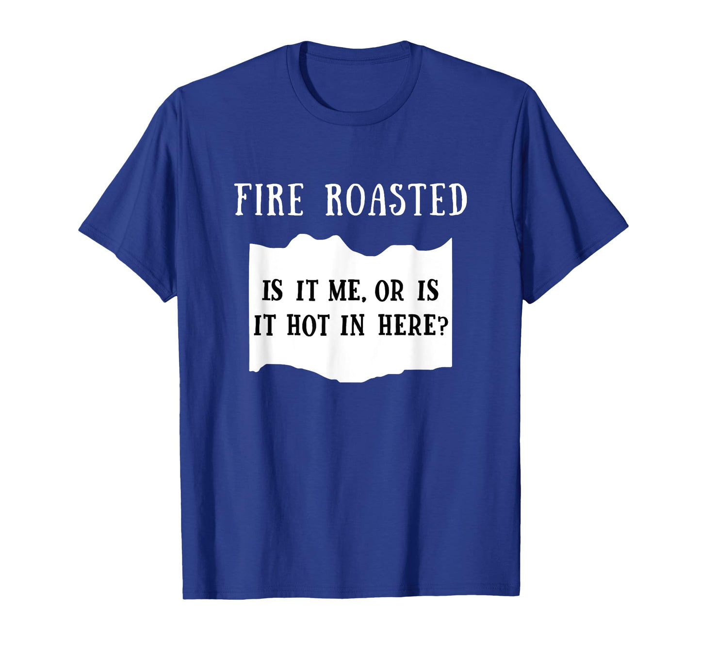 Is It Me Or Is It Hot In Here Fire Roasted Hot Sauce Costume T-Shirt