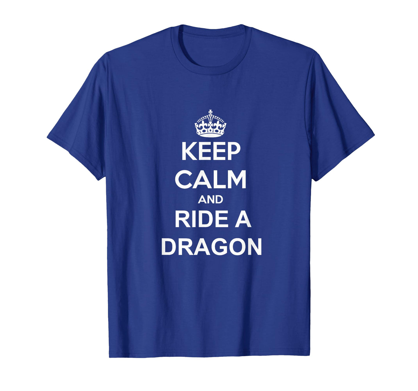 Keep Calm And Ride A Dragon T-Shirt Dragon Trainer Rider Tee T-Shirt