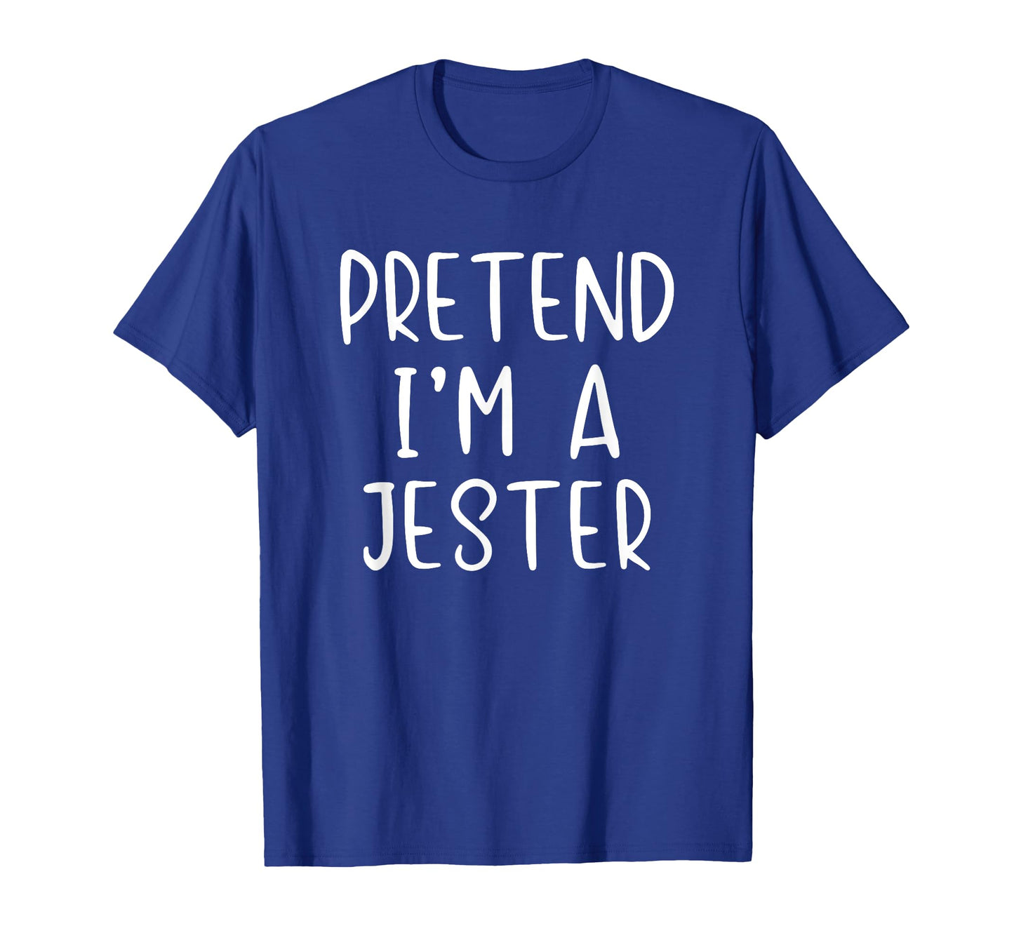 Pretend I'm A Jester Costume Halloween Lazy Easy T-Shirt