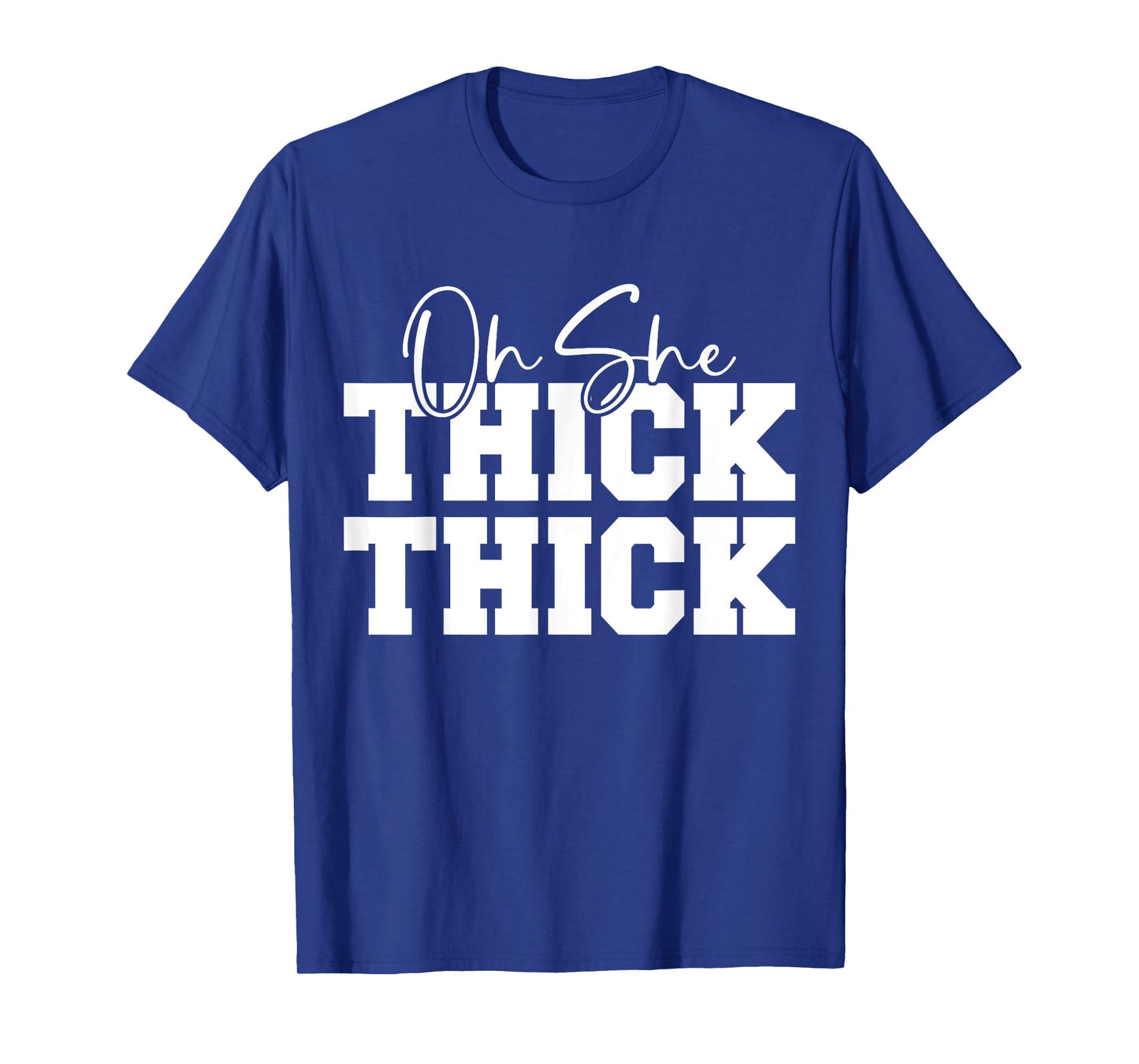 Oh She Thick-Thick Funny Girls Women T-Shirt