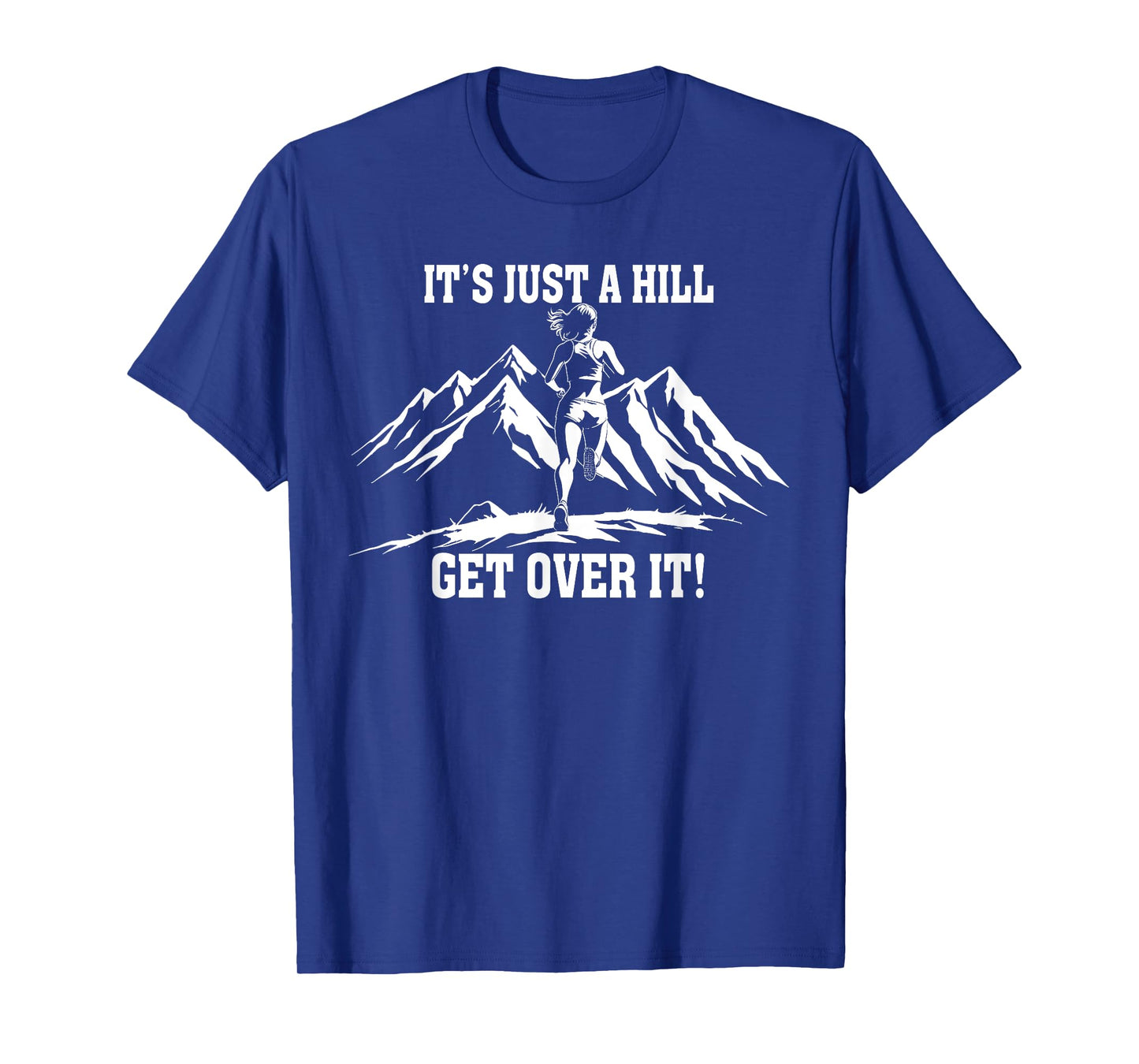 It's Just a Hill Get Over It Women's Running Runner T-Shirt