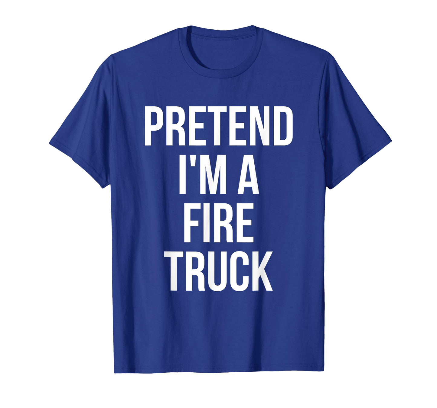 Pretend I'm a Fire Truck Shirt Adult Costume Halloween Red T-Shirt