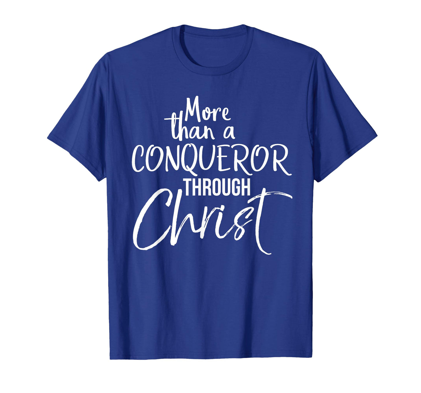 More Than A Conqueror Through Christ Bold Christian T-Shirt T-Shirt
