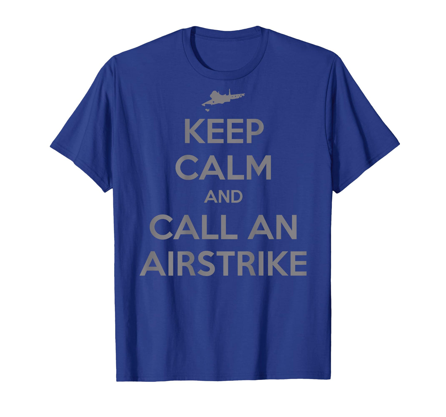 Keep Calm And Call An Airstrike Funny Humor T-Shirt - Unisex-Adults, Black, Small, Short Sleeve, T-Shirt