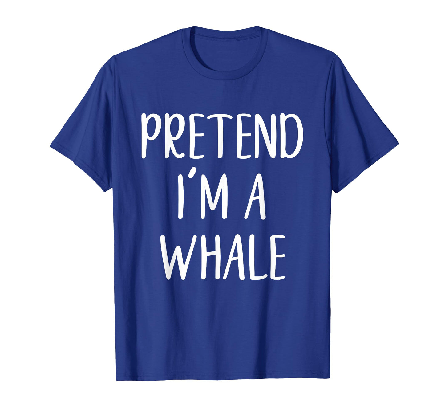 Pretend I'm A Whale Costume Halloween Quick Simple Funny T-Shirt