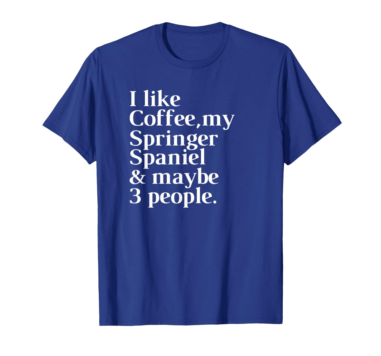 Springer Spaniel Funny Dog Owner Coffee Lover Gift Women Men T-Shirt