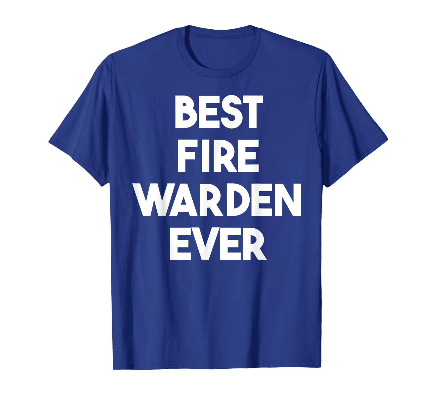 Best Fire Warden Ever T-Shirt