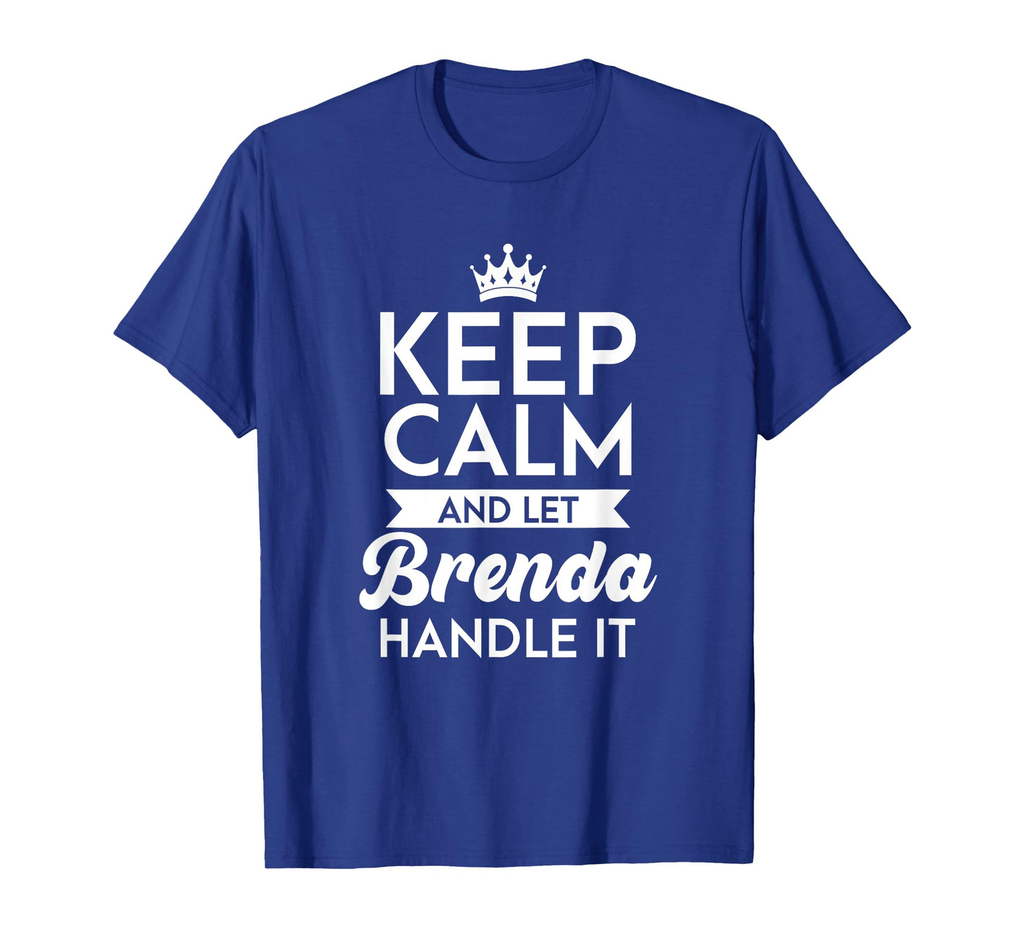 Keep Calm And Let Brenda Handle It Name Brenda T-Shirt