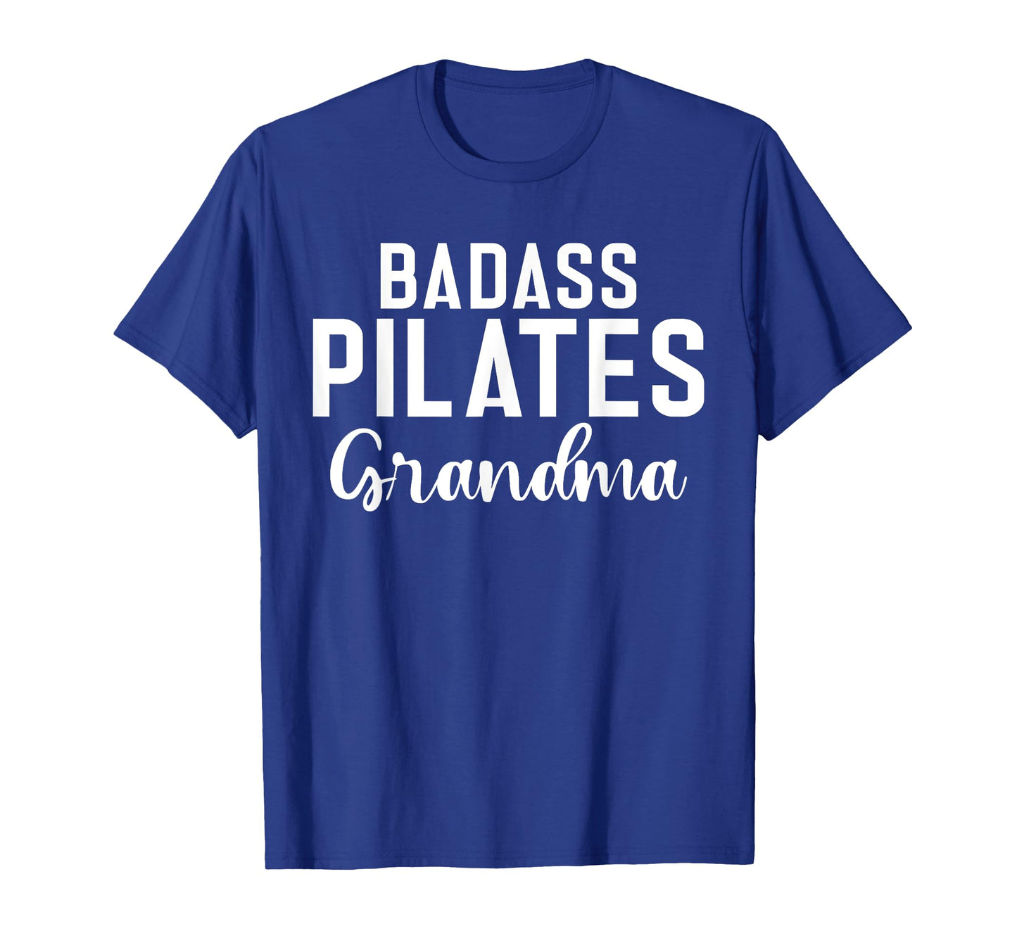 Badass Pilates Grandma T-Shirt