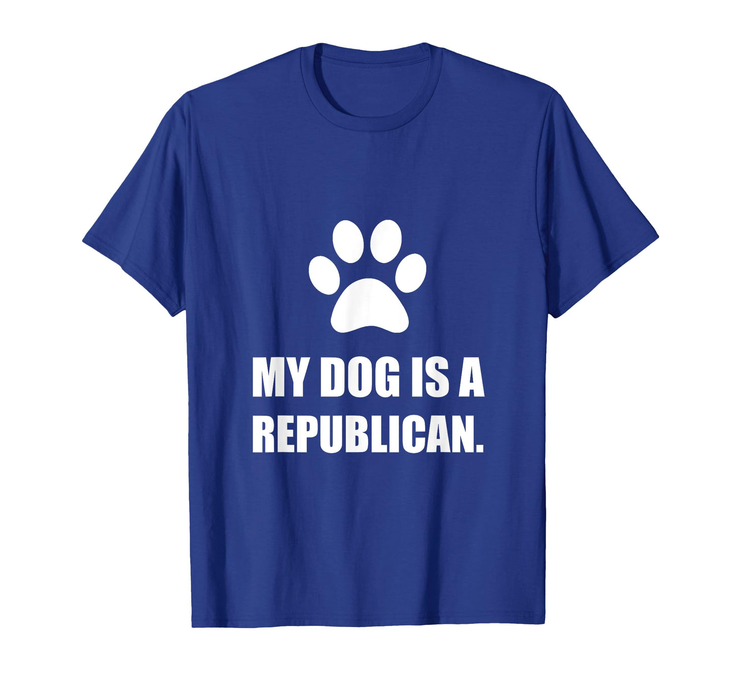 My Dog Is A Republican Funny Political T-Shirt T-Shirt for Men Women Girls Kids