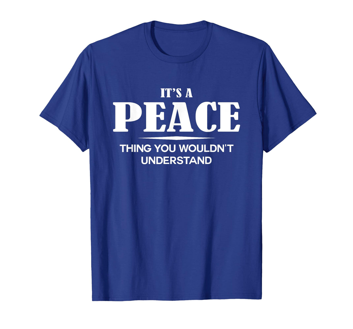 It's A PEACE Thing You Wouldn't Understand PEACE Name T-Shirt