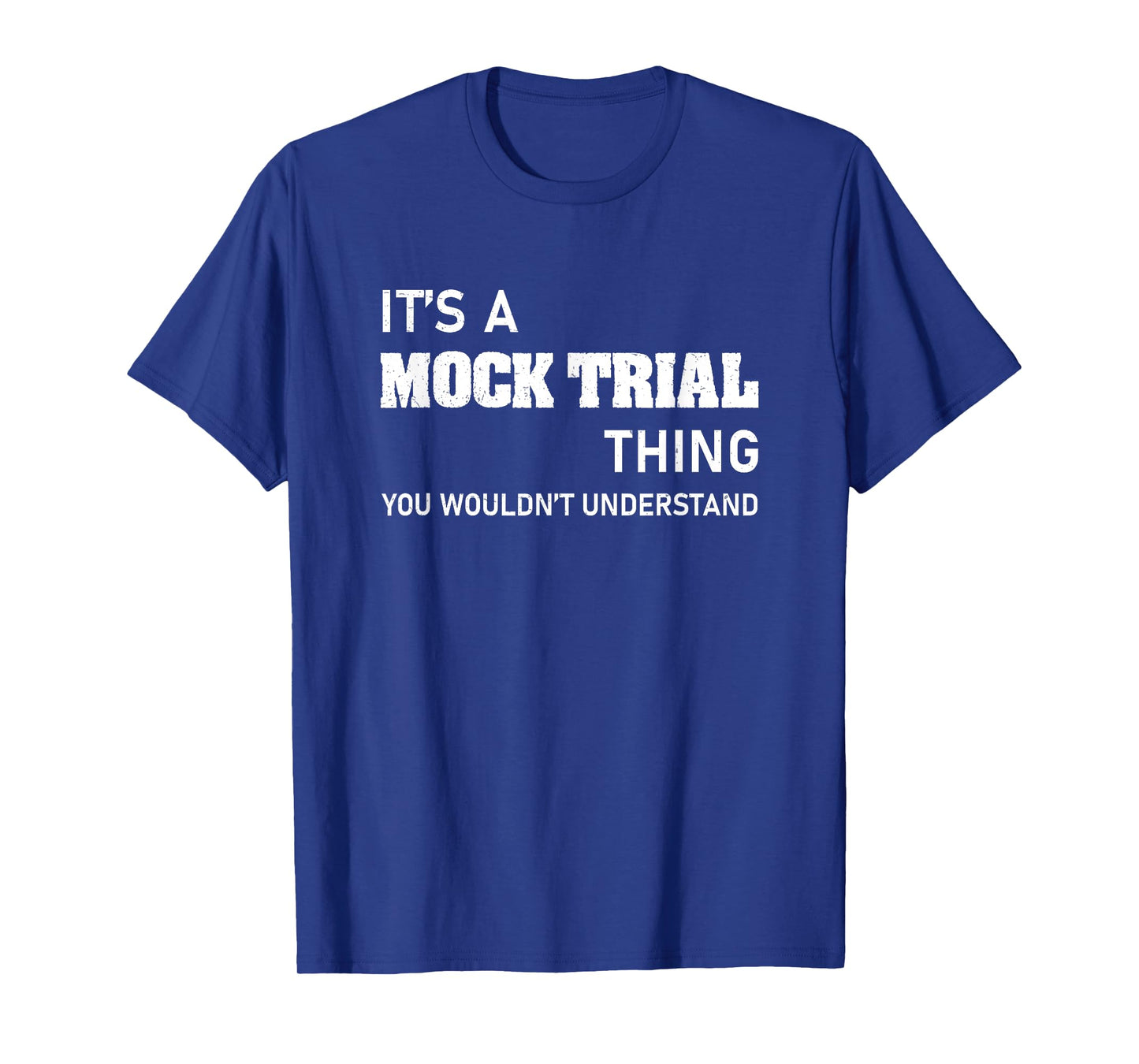 You Wouldn't Understand Mock Trial For A Funny Law Student T-Shirt