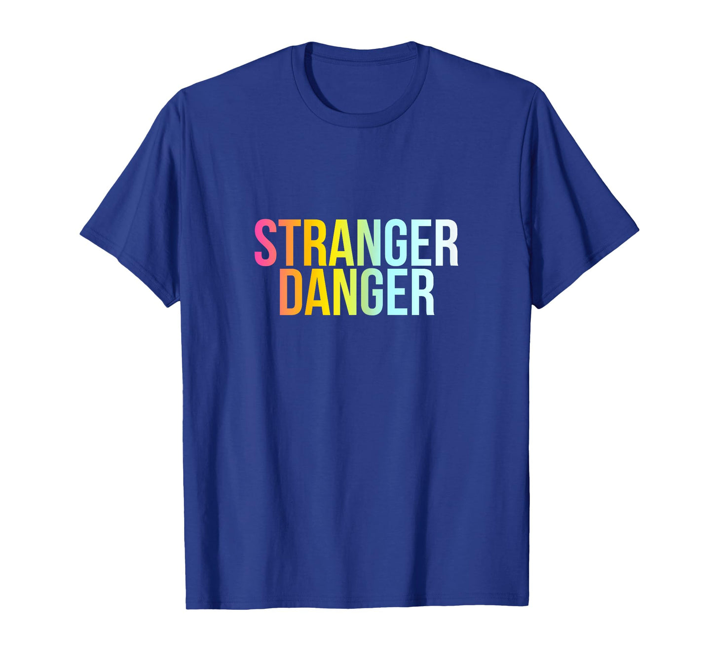 Stranger Danger - Funny Cool Protection Quote T-Shirt