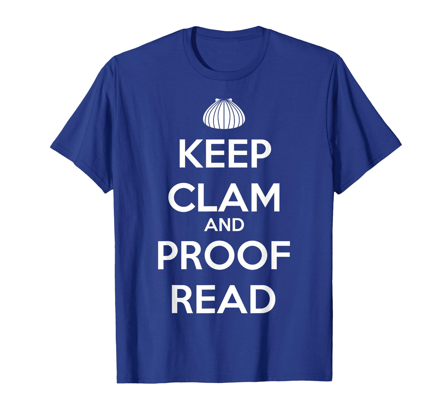 Keep Clam and Proofread Funny T-Shirt for Writers T-Shirt