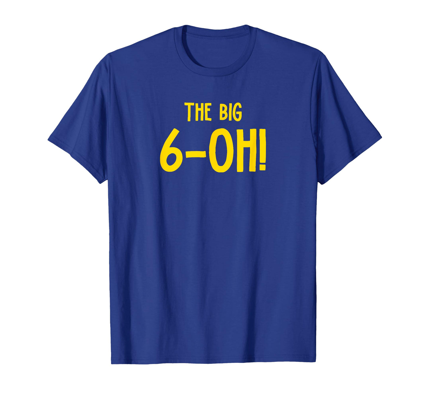 The Big 6-OH Funny 60th Birthday Party T-Shirt T-Shirt