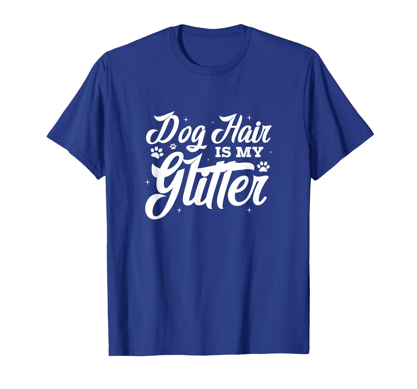 Dog Hair Is My Glitter T-Shirt for Men Women