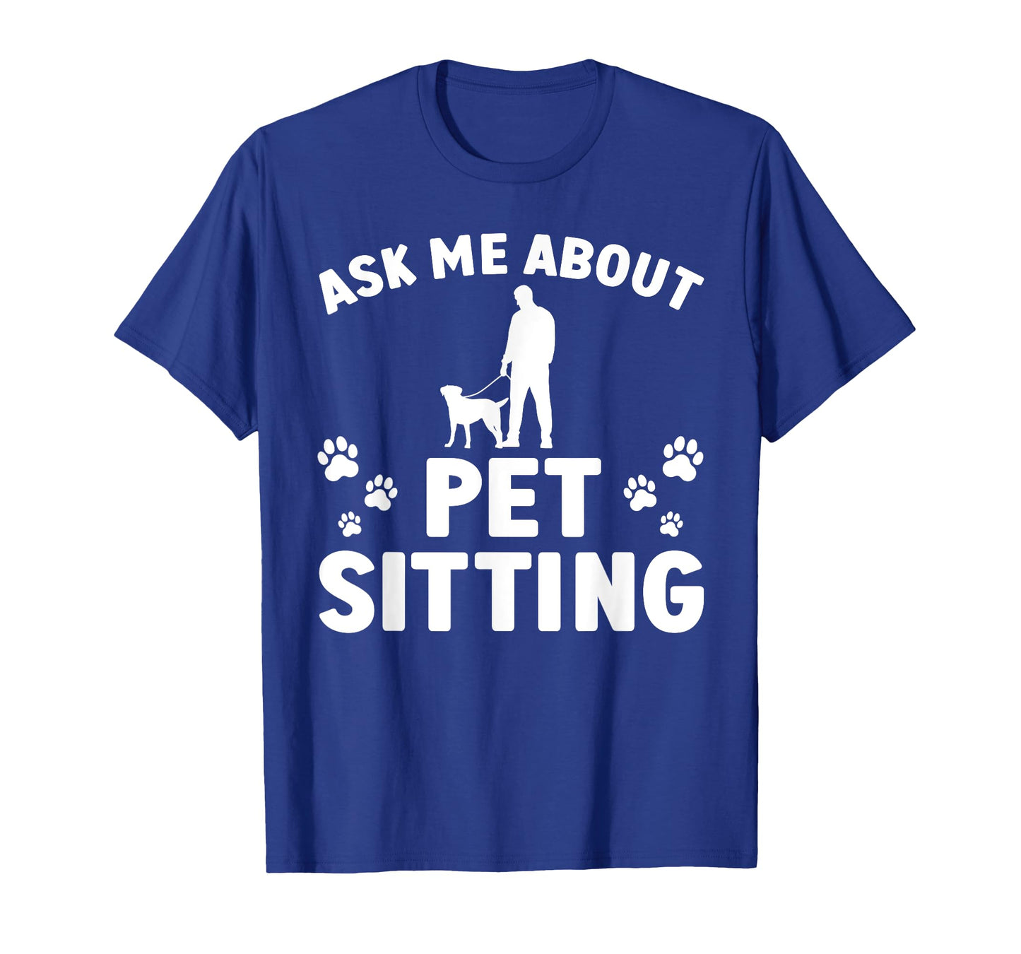 Best Pet Sitter Design For Men Women Dog Sitter Pet Sitting T-Shirt