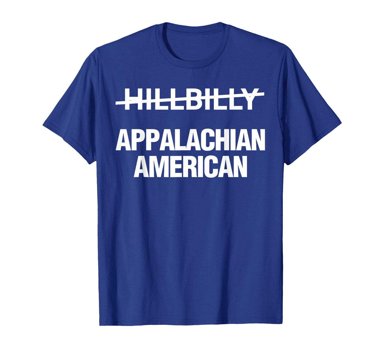Hillbilly Appalachian American Funny Political T-Shirt