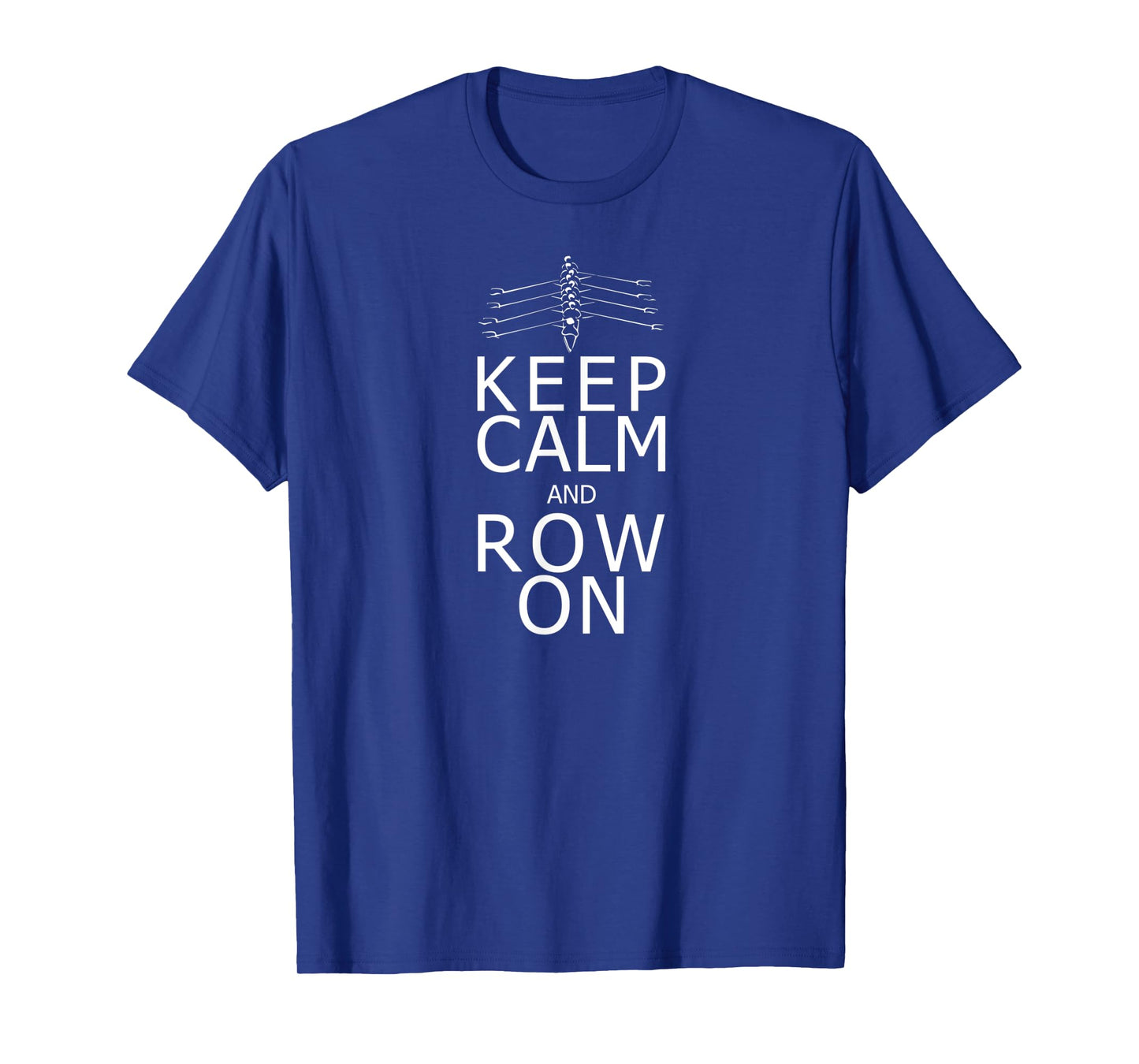 Keep Calm and Row On T-Shirt