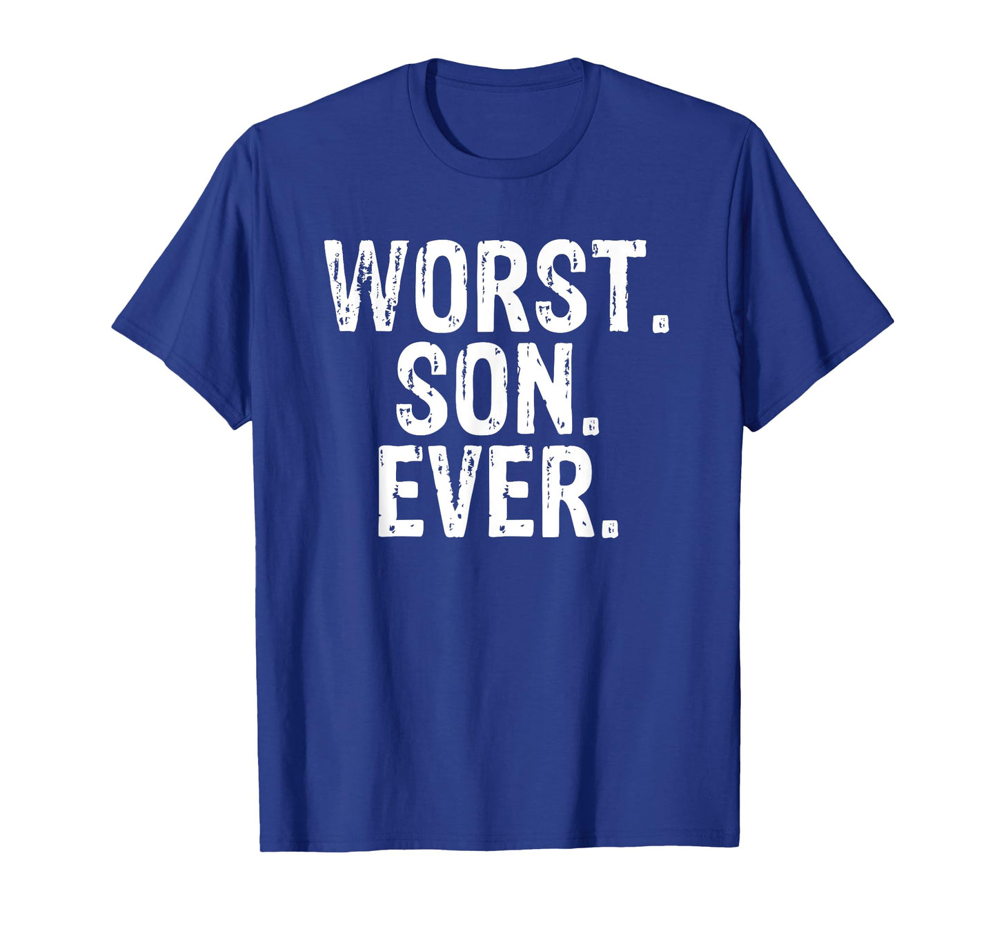 Worst Son Ever Funny Apparel Incredible Comedy T-Shirt