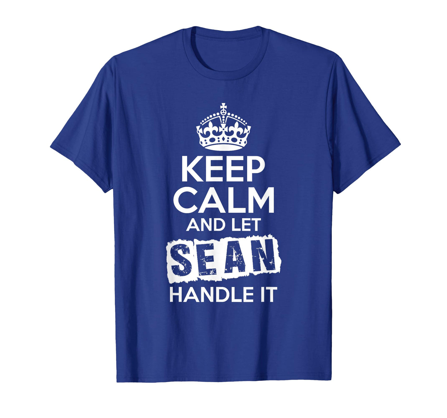 Sean T-Shirt Keep Calm and Let Sean Handle It T-Shirt