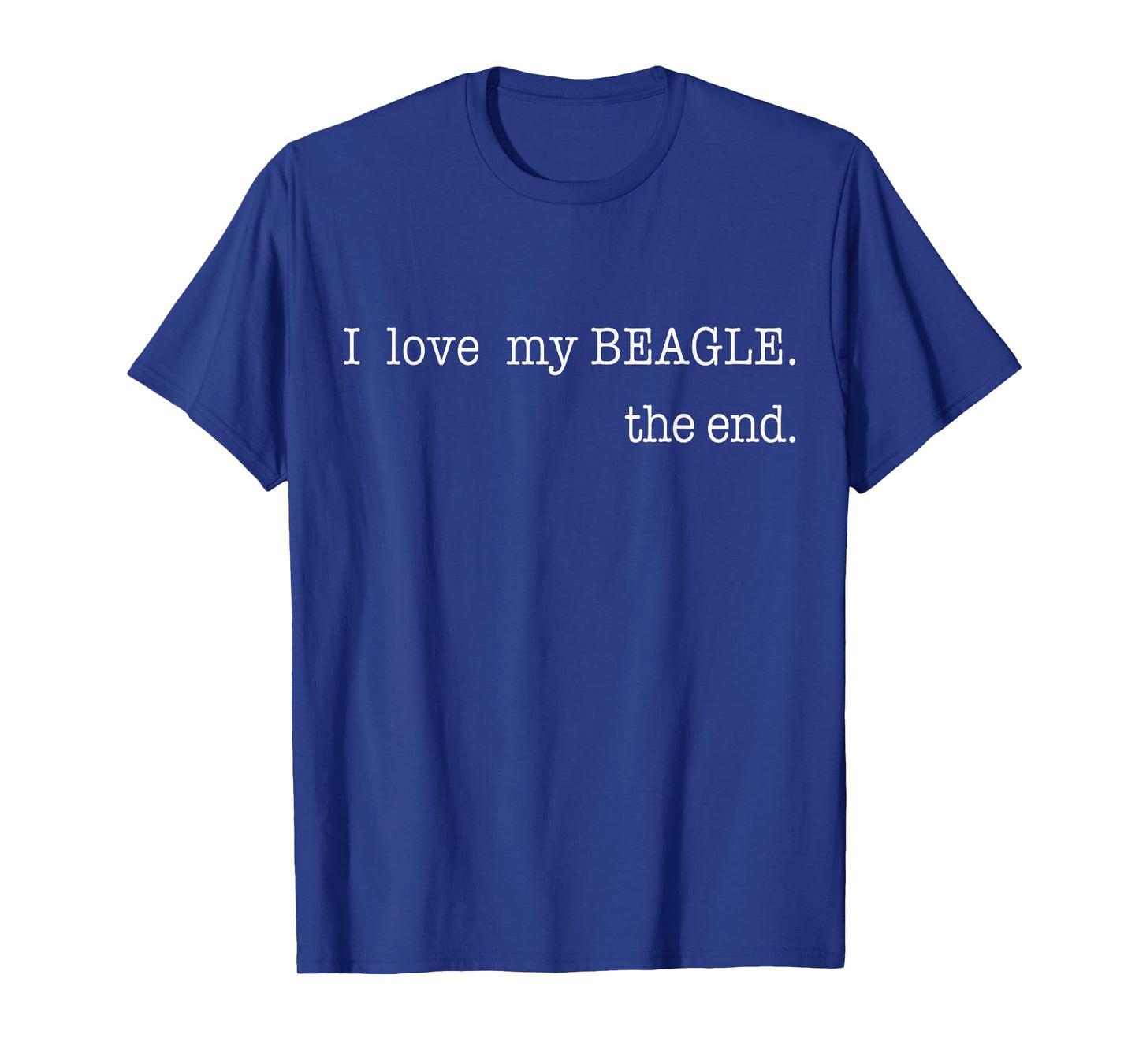 I Love My Beagle The End Funny Beagle Dog Owner Retro T-Shirt