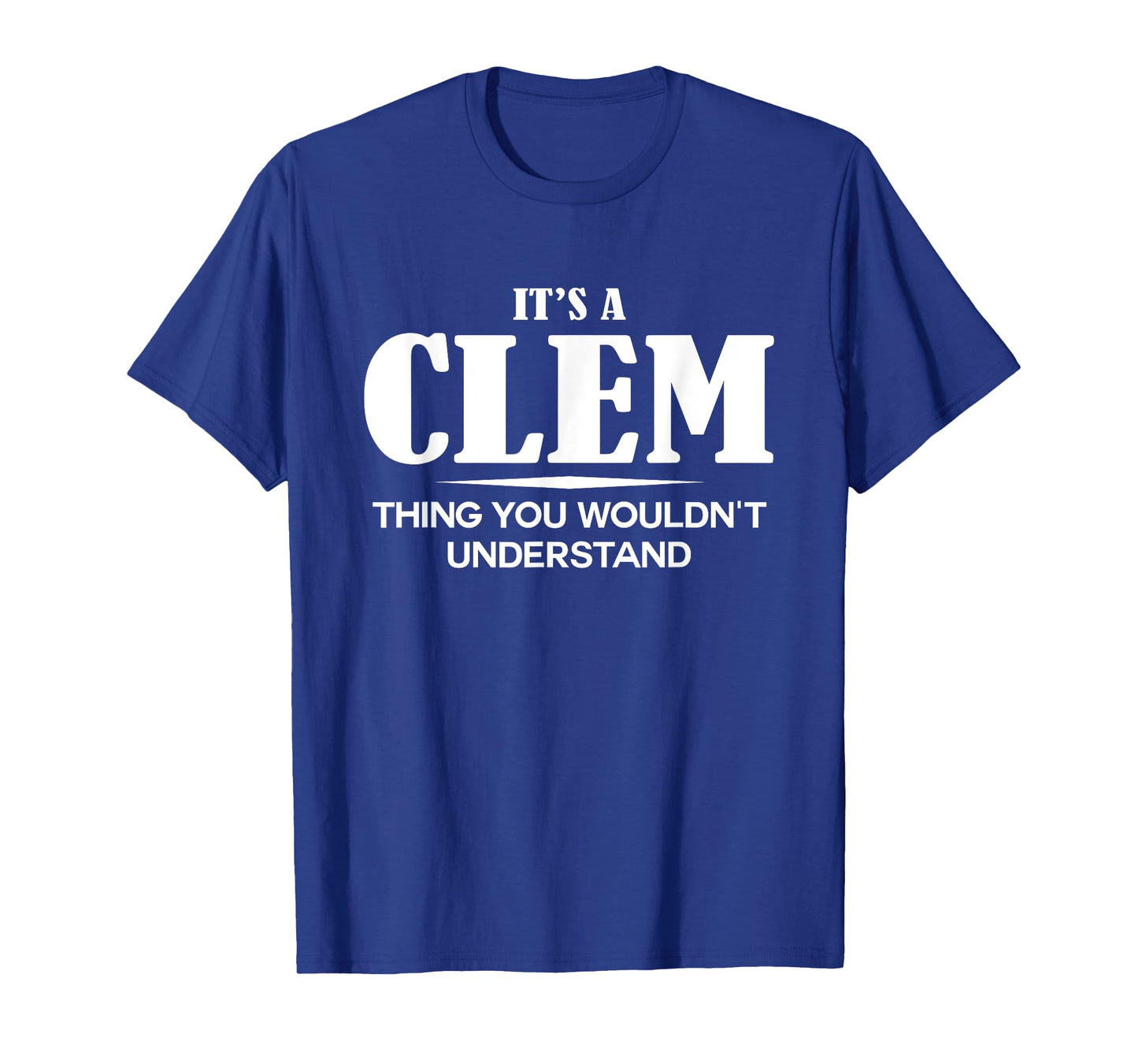 It's A CLEM Thing You Wouldn't Understand CLEM Name T-Shirt