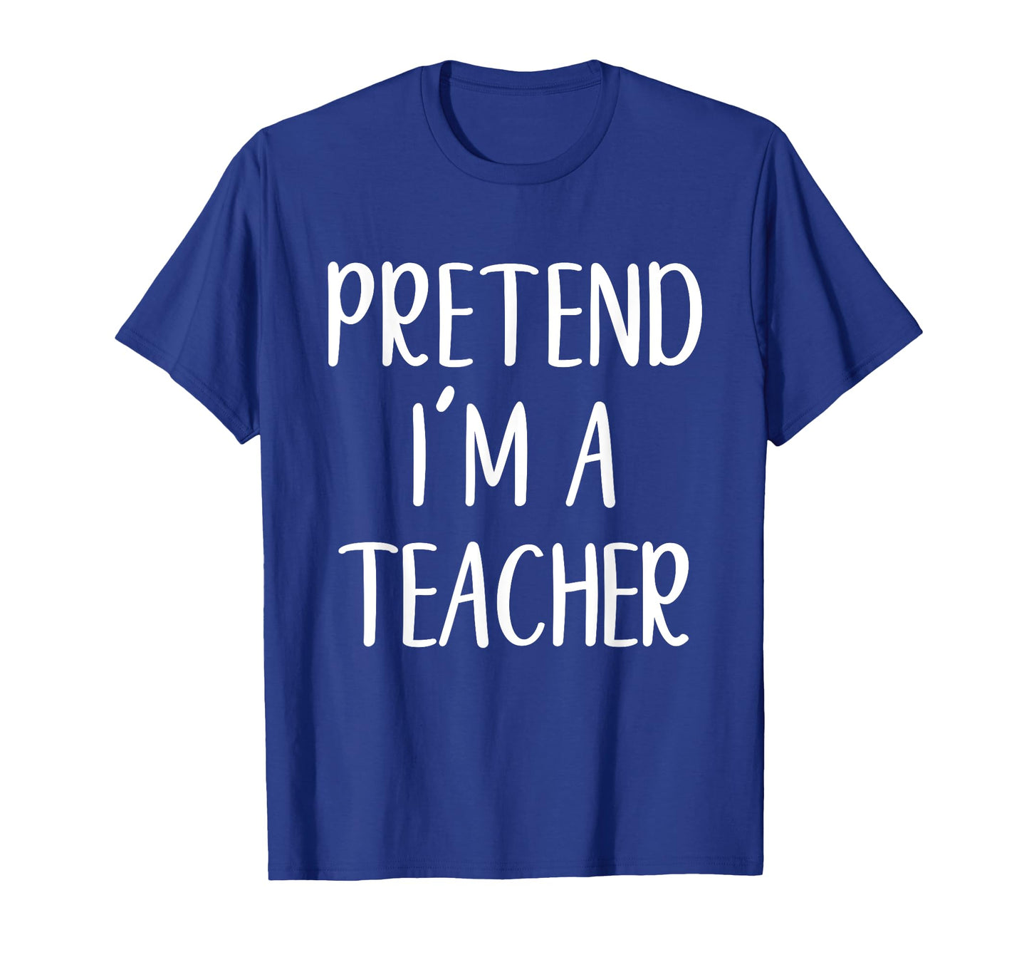 Funny Pretend I'm A Teacher Costume Halloween Easy T-Shirt