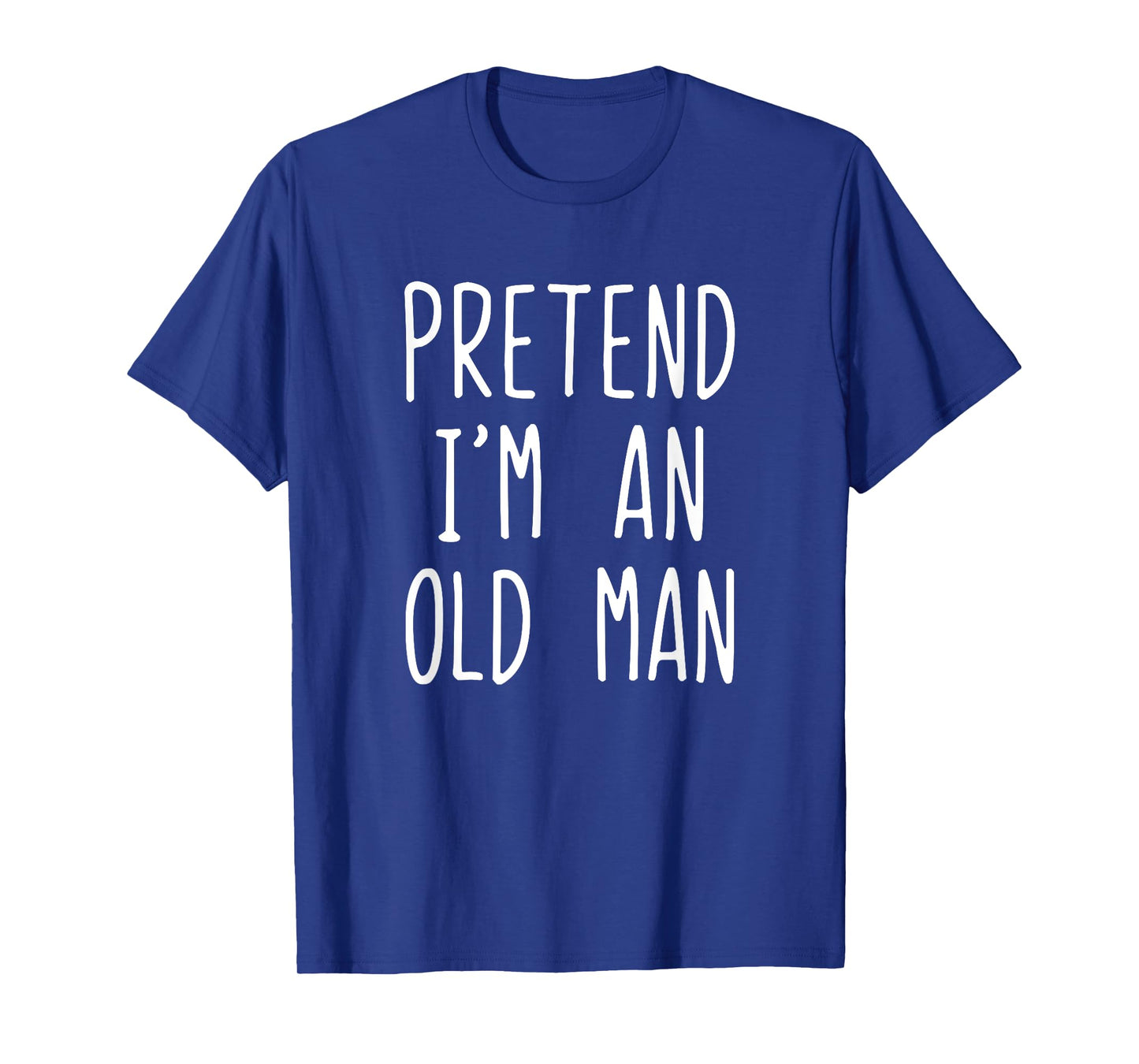 Pretend I'm An Old Man Costume Halloween Lazy Easy T-Shirt
